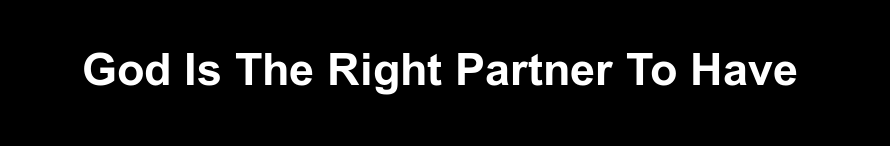 a blink of an eye, the word. GOD, is, The, right, Partner, To, Have